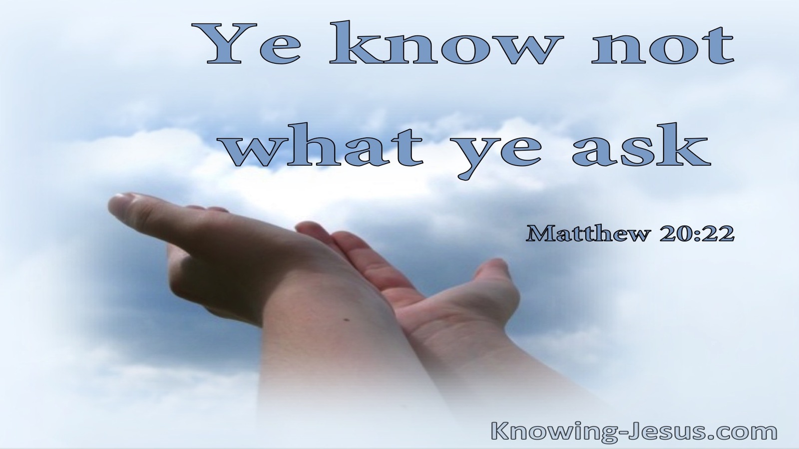 Matthew 20:22 Ye Know Not What Ye Ask (utmost)09:12